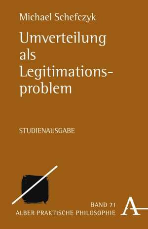 Umverteilung als Legitimationsproblem de Michael Schefczyk