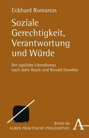 Soziale Gerechtigkeit, Verantwortung und Würde de Eckhard Romanus