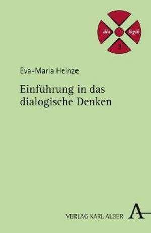 Einführung in das dialogische Denken de Eva-Maria Heinze