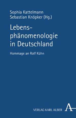 Lebensphänomenologie in Deutschland de Sophia Kattelmann