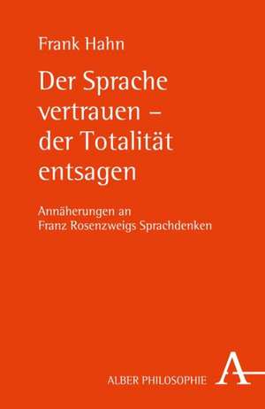 Der Sprache vertrauen - der Totalität entsagen de Frank Hahn