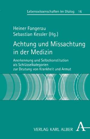 Achtung und Missachtung in der Medizin de Heiner Fangerau