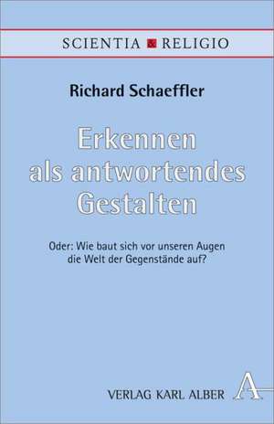 Erkennen als antwortendes Gestalten de Richard Schaeffler