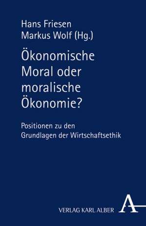 Ökonomische Moral oder moralische Ökonomie? de Hans Friesen