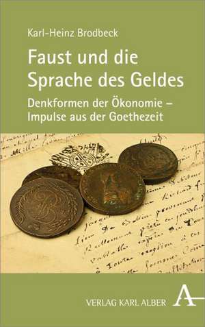 Faust und die Sprache des Geldes de Karl-Heinz Brodbeck