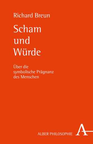 Scham und Würde de Richard Breun