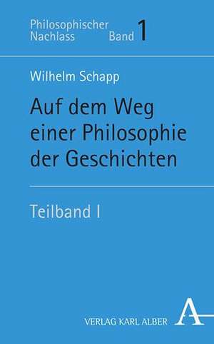 Auf dem Weg einer Philosophie der Geschichten. Teilband I de Wilhelm Schapp