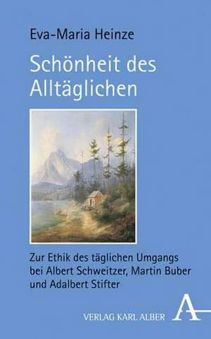 Schönheit des Alltäglichen de Eva-Maria Heinze