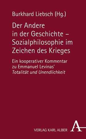 Der Andere in der Geschichte - Sozialphilosophie im Zeichen der Gewalt de Burkhard Liebsch