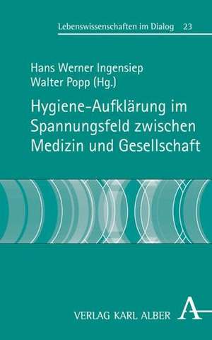 Hygieneaufklärung im Spannungsfeld zwischen Medizin und Gesellschaft de Hans Werner Ingensiep