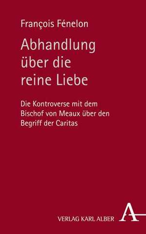 Abhandlung über die reine Liebe de Francois Fénelon