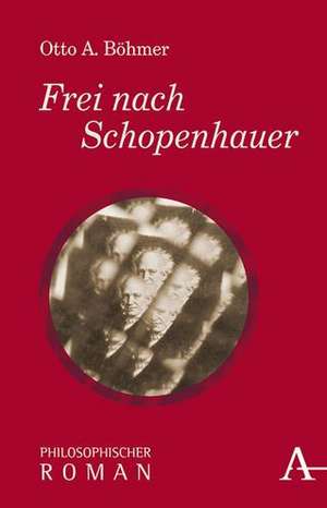 Frei nach Schopenhauer de Otto A. Böhmer