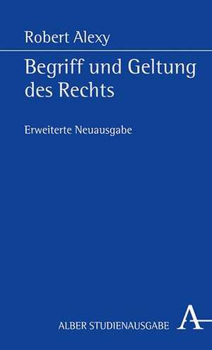 Begriff und Geltung des Rechts de Robert Alexy