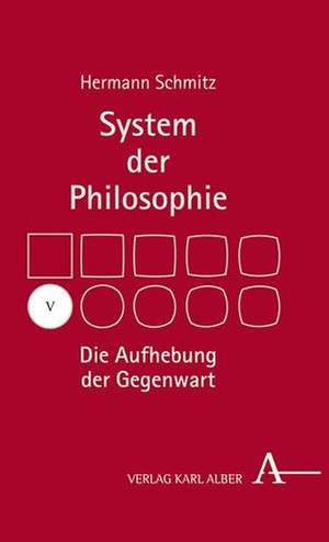 Die Aufhebung der Gegenwart de Hermann Schmitz