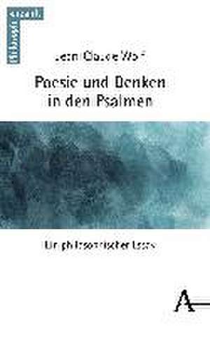 Poesie und Denken in den Psalmen de Jean-Claude Wolf