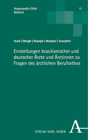 Einstellungen brasilianischer und deutscher Ärzte und Ärztinnen zu Fragen des ärztlichen Berufsethos de Hannah Stulik