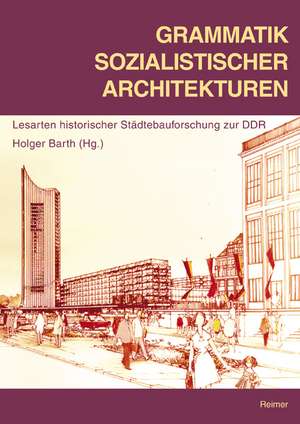 Grammatik sozialistischer Architekturen de Holger Barth