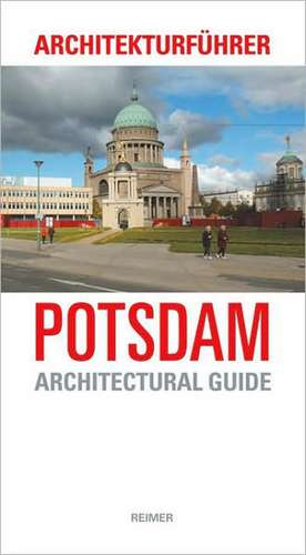 Potsdam: Architekturfuhrer/Architectural Guide de Paul Sigel