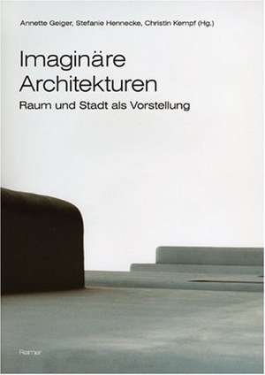 Imaginäre Architekturen de Annette Geiger