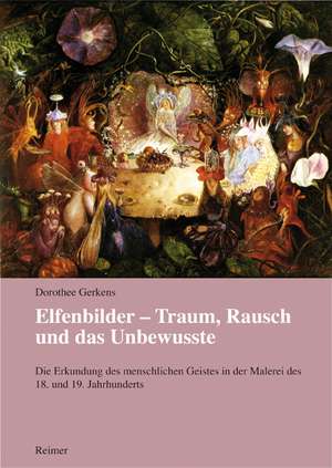 Elfenbilder - Traum, Rausch und das Unbewusste de Dorothee Gerkens