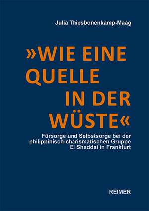 »Wie eine Quelle in der Wüste« de Julia Thiesbonenkamp-Maag