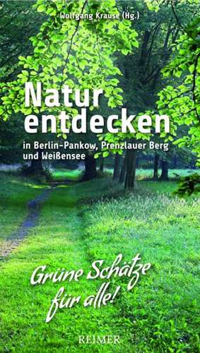 Natur entdecken in Berlin-Pankow, Prenzlauer Berg und Weißensee de Hannelore Sigbjoernsen