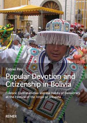 Popular Devotion and Citizenship in Bolivia de Tobias Reu