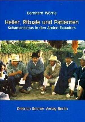 Heiler, Rituale und Patienten de Bernhard Wörrle