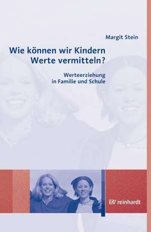 Wie können wir Kindern Werte vermitteln? de Margit Stein