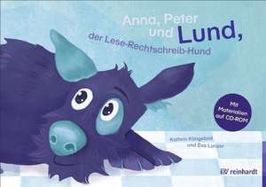 Anna, Peter und Lund, der Lese-Rechtschreib-Hund de Kathrin Klingebiel