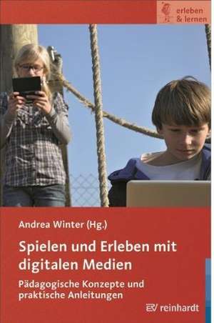 Spielen und erleben mit digitalen Medien de Andrea Winter