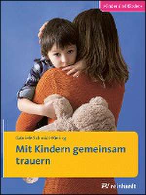 Mit Kindern gemeinsam trauern de Gabriele Schmidt-Klering