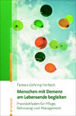 Menschen mit Demenz am Lebensende begleiten de Tamara Gehring-Vorbeck