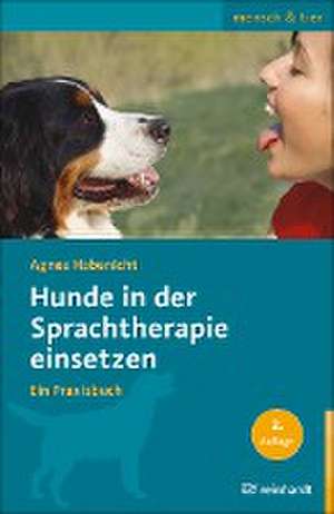 Hunde in der Sprachtherapie einsetzen de Agnes Habenicht