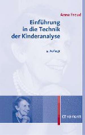 Einführung in die Technik der Kinderanalyse de Anna Freud