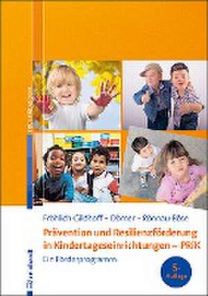 Prävention und Resilienzförderung in Kindertageseinrichtungen - PRiK de Klaus Fröhlich-Gildhoff