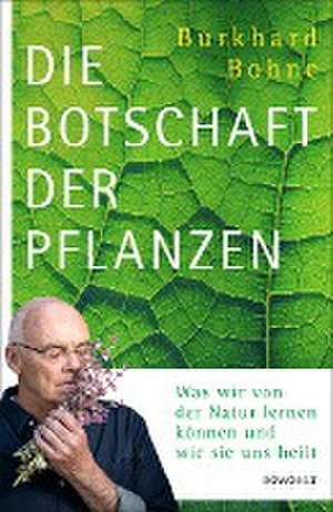 Die Botschaft der Pflanzen de Burkhard Bohne