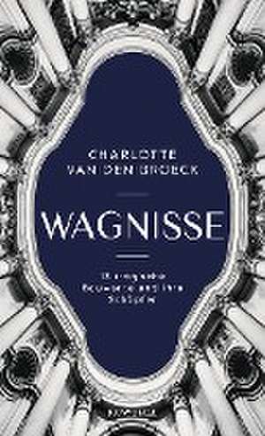 Wagnisse de Charlotte van den Broeck