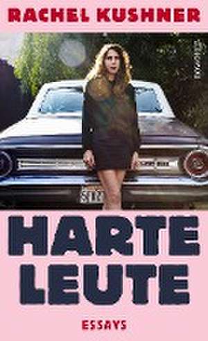 Harte Leute de Rachel Kushner