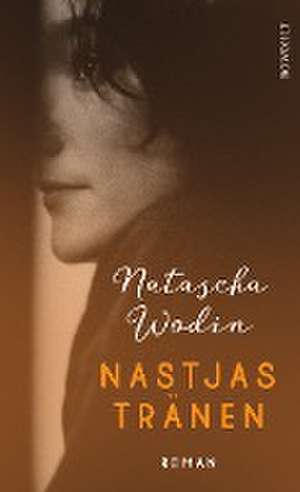 Nastjas Tränen de Natascha Wodin