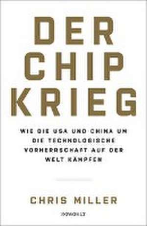 Der Chip-Krieg de Chris Miller