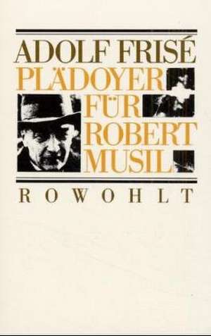 Plädoyer für Robert Musil de Adolf Frise