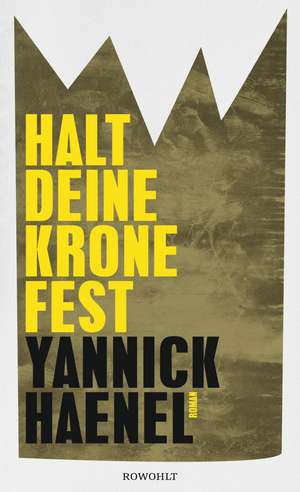 Halt deine Krone fest de Yannick Haenel