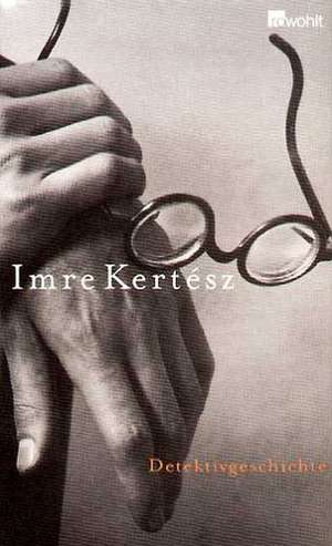 Detektivgeschichte de Imre Kertesz