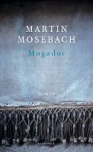 Mogador de Martin Mosebach