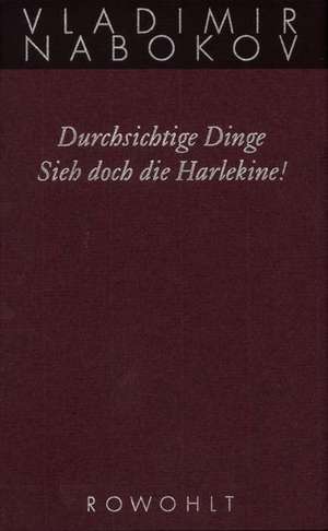 Durchsichtige Dinge / Sieh doch die Harlekine! de Vladimir Nabokov