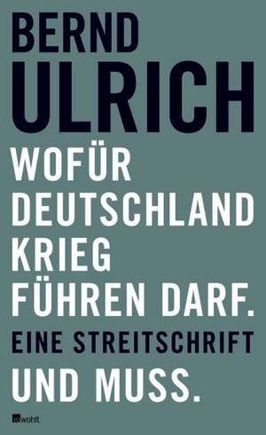 Wofür Deutschland Krieg führen darf. Und muss. de Bernd Ulrich