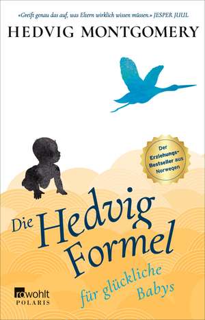 Die Hedvig-Formel für glückliche Babys de Hedvig Montgomery