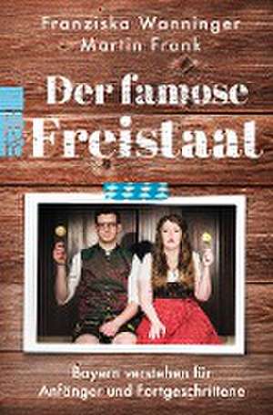 Der famose Freistaat de Franziska Wanninger