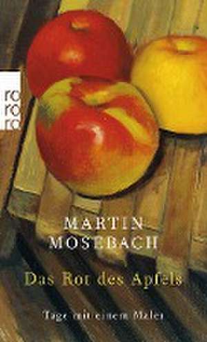 Das Rot des Apfels de Martin Mosebach